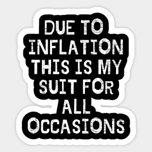 Due To Inflation This is My Halloween Costume Thanksgiving Shirt Christmas Sweater Sticker